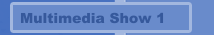 Multimedia Show 1